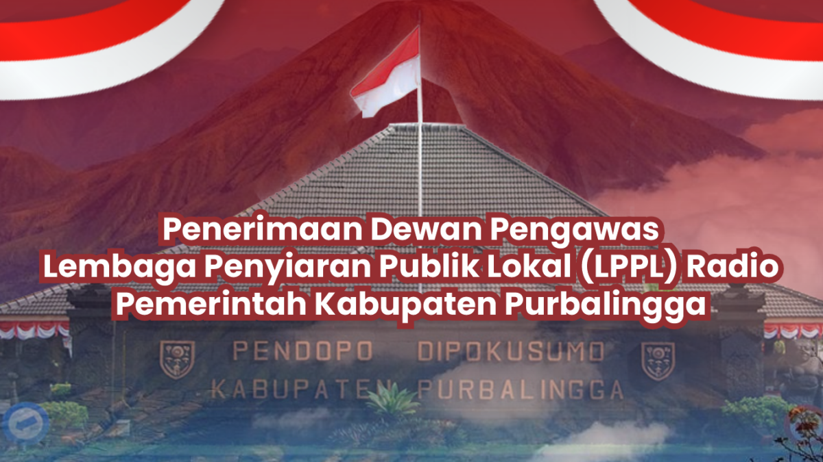 Pengumuman Penerimaan Dewan Pengawas Lembaga Penyiaran Publik Lokal (LPPL) Radio Pemerintah Kabupaten Purbalingga